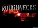 Roughnecks - wallpaper #1